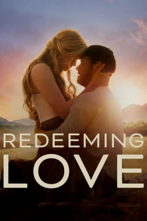 دانلود فیلم Redeeming Love – رستگاری عشق