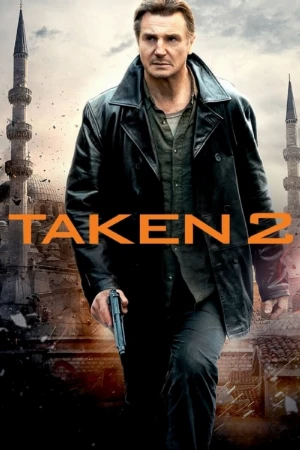 دانلود فیلم Taken 2 – ربوده‌شده ۲