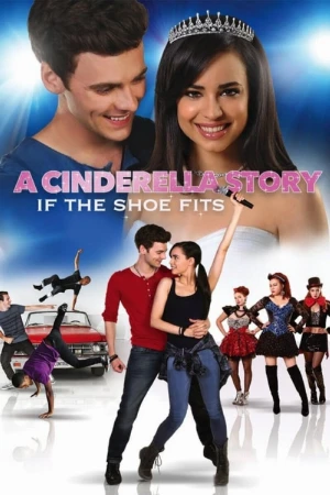 دانلود فیلم A Cinderella Story: If the Shoe Fits – یک داستان سیندرلایی: اگر کفش‌ها اندازه باشند