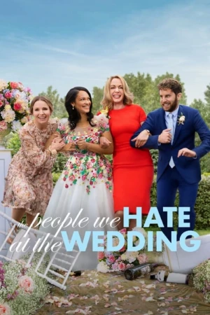 دانلود فیلم The People We Hate at the Wedding – افرادی که در مراسم عروسی از آنها متنفریم