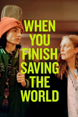 دانلود فیلم When You Finish Saving the World – وقتی نجات جهان را تمام کردید