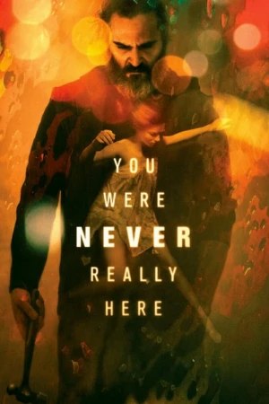 دانلود فیلم You Were Never Really Here – تو واقعاً هرگز اینجا نبودی