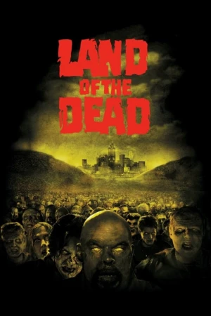 دانلود فیلم Land of the Dead – سر زمین مردگان