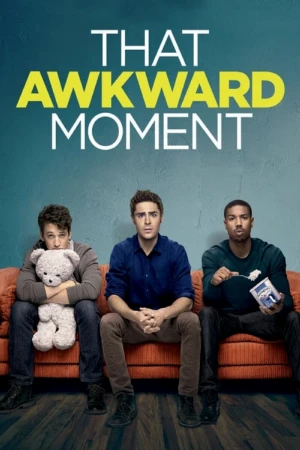 دانلود فیلم That Awkward Moment – آن لحظه ناخوشایند