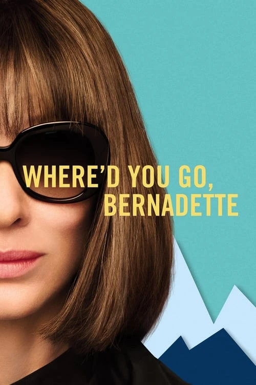 دانلود فیلم Where’d You Go, Bernadette – کجا رفتی برنادت
