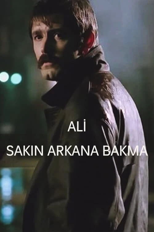 دانلود فیلم ترکی Ali / Sakın Arkana Bakma علی اروم باش به پشت سرت نگاه نکن