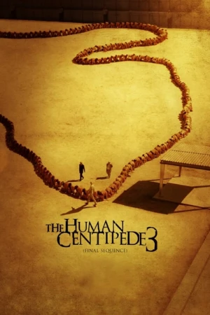 دانلود فیلم The Human Centipede 3 (Final Sequence) – هزارپای انسانی ۳