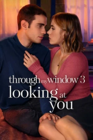 دانلود فیلم Through My Window 3: Looking at You از طریق پنجره من ۳: به تو نگاه می کنم